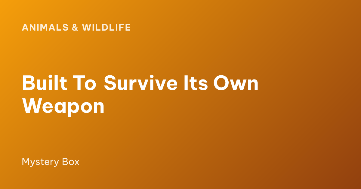 Built To Survive Its Own Weapon