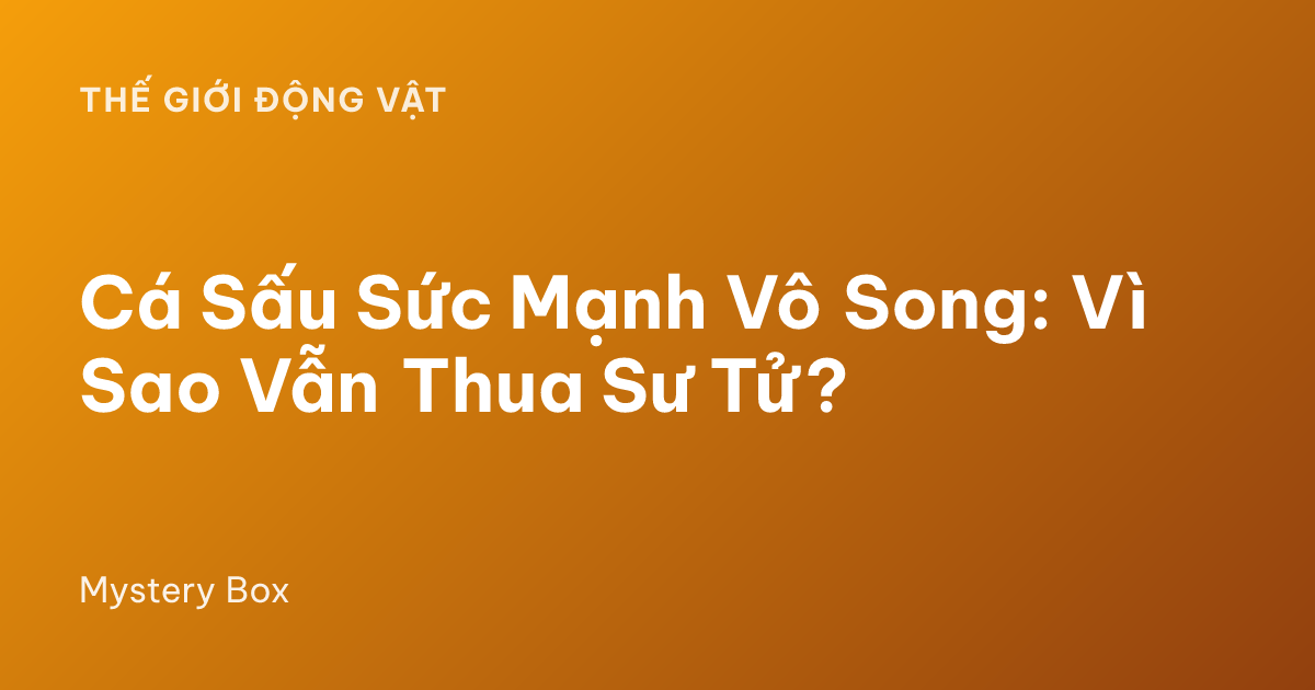 Cá Sấu Sức Mạnh Vô Song: Vì Sao Vẫn Thua Sư Tử?