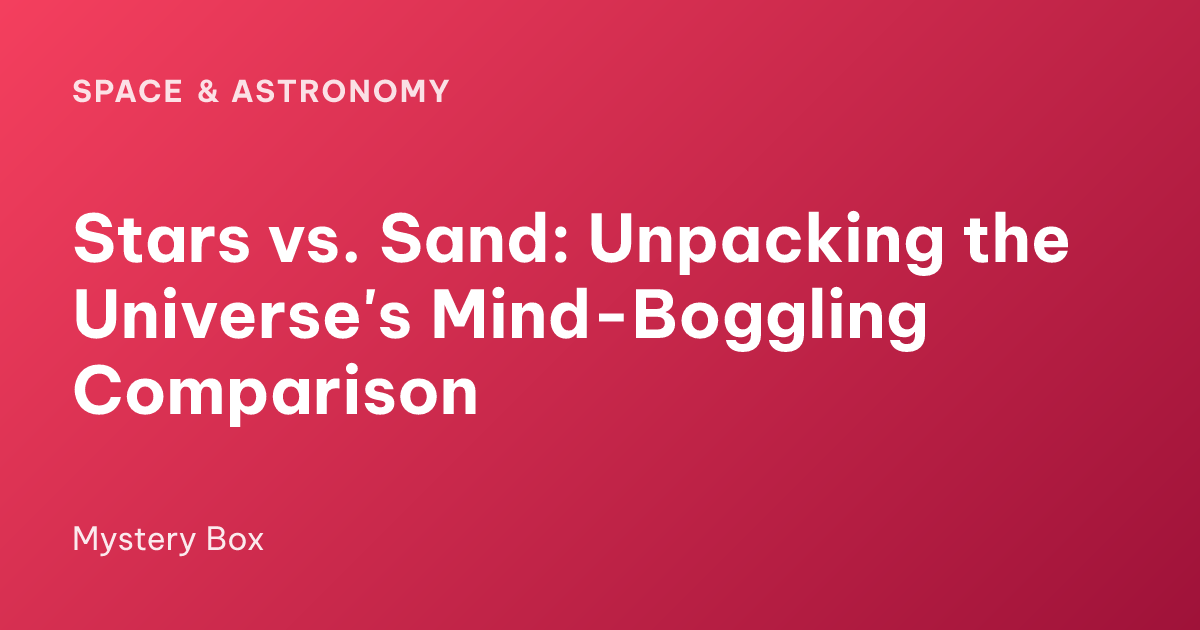 Stars vs. Sand: Unpacking the Universe's Mind-Boggling Comparison