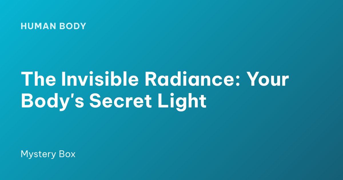 The Invisible Radiance: Your Body's Secret Light